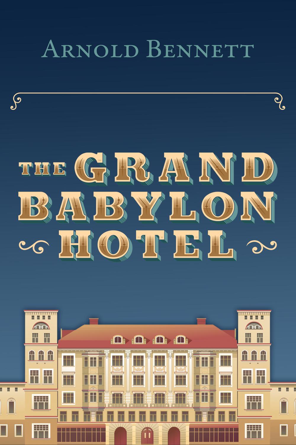 The Grand Babylon Hotel - Arnold Bennett,,