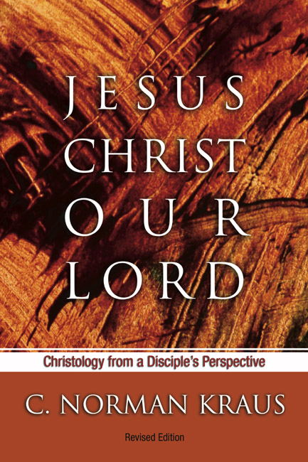 Jesus Christ Our Lord - C. Norman Kraus,,