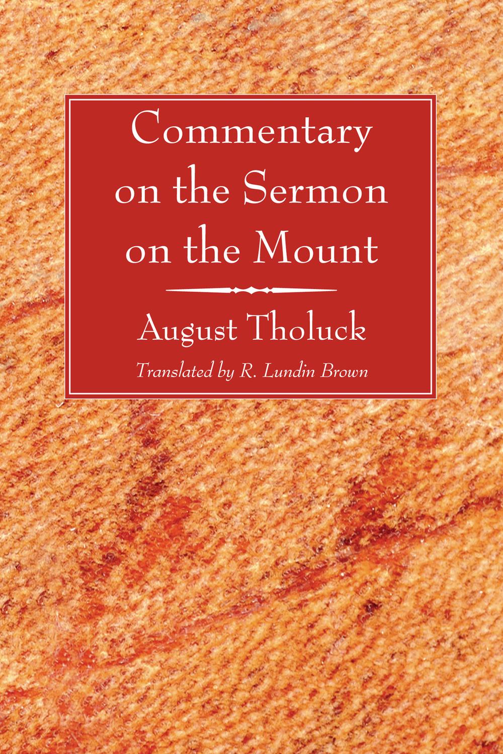 Commentary on the Sermon on the Mount - Friedrich August Tholuck,R. Lundin Brown,