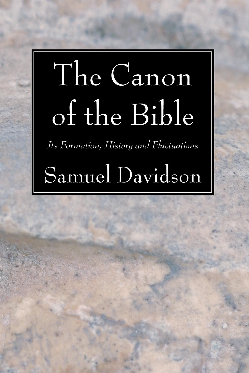 The Canon of the Bible - Samuel Davidson,,