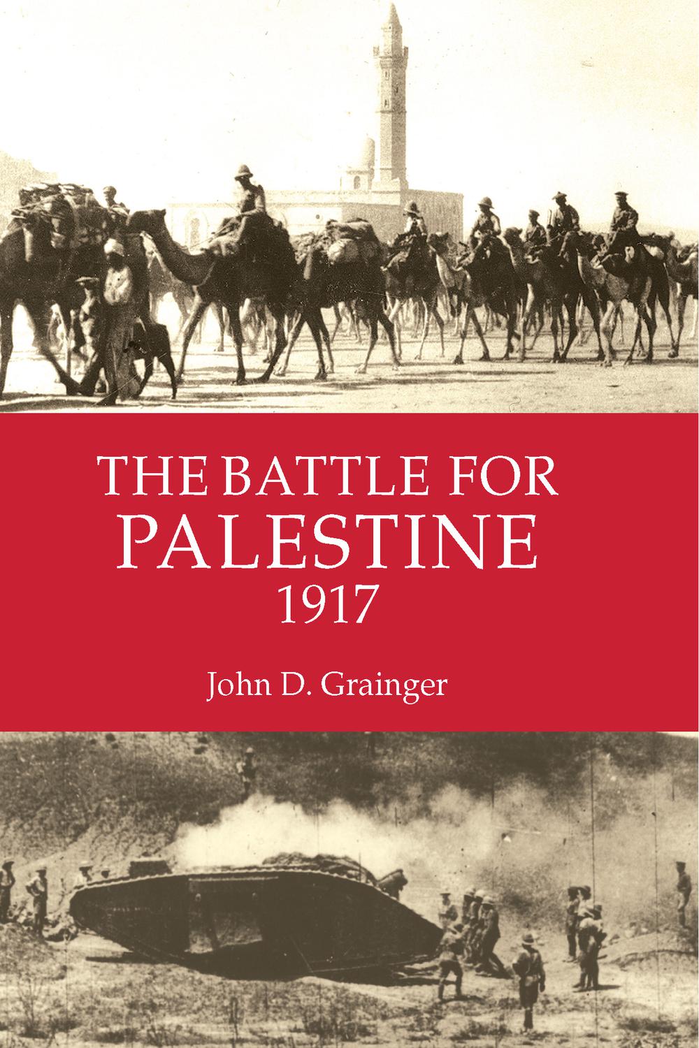 The Battle for Palestine 1917 - John D. Grainger