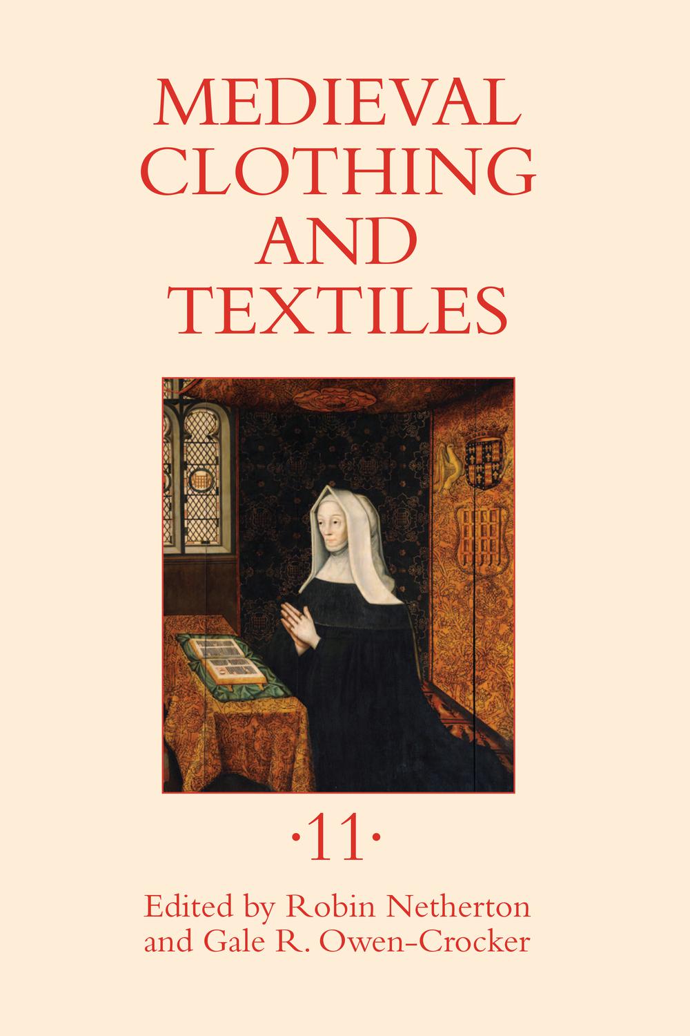Medieval Clothing and Textiles 11 - Robin Netherton, Gale R. Owen-Crocker
