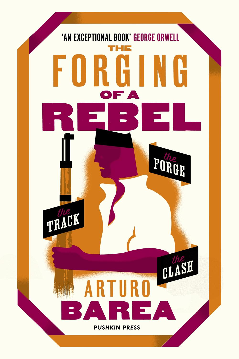 The Forging of a Rebel - Arturo Barea,Ilsa Barea,
