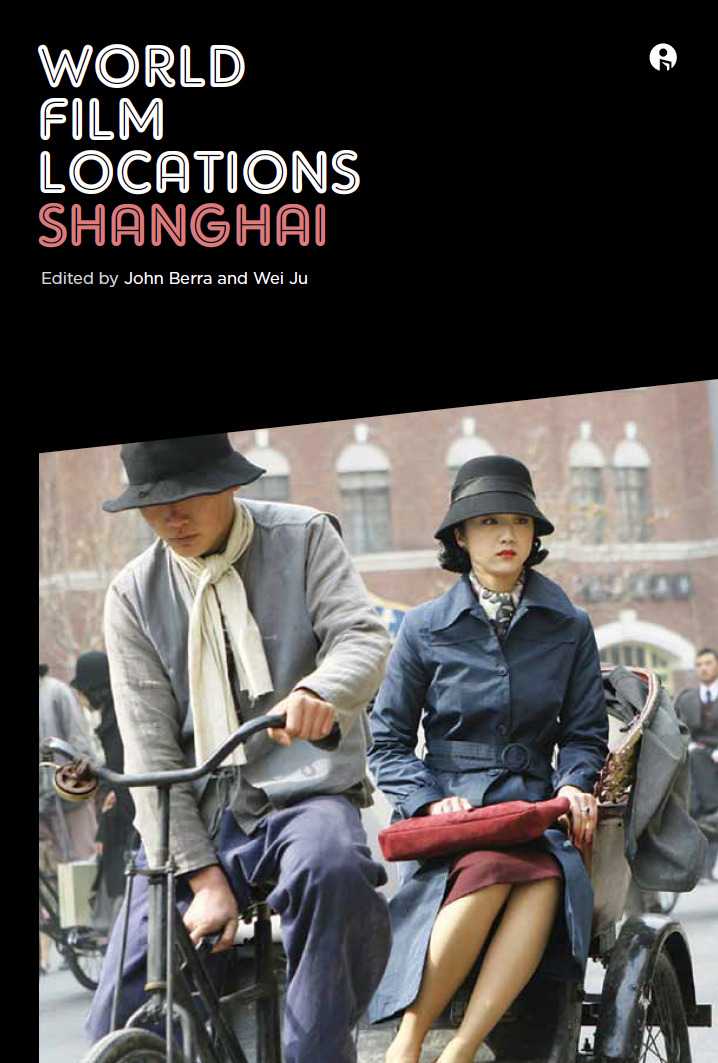 World Film Locations: Shanghai - John Berra, Wei Ju