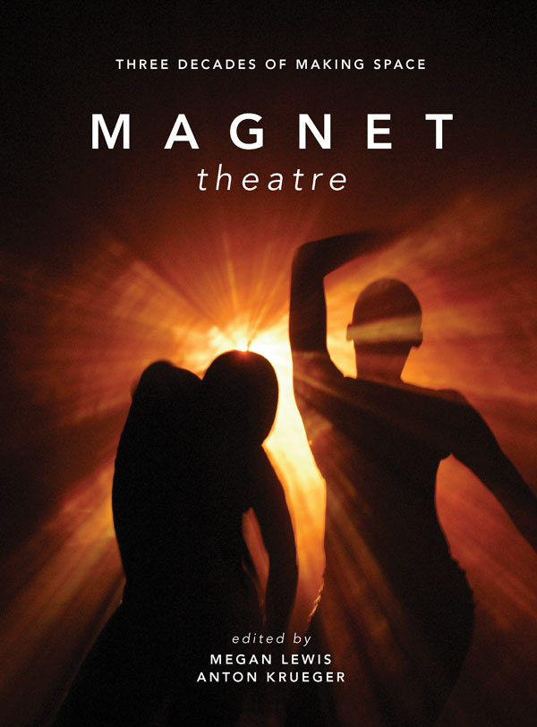 Magnet Theatre: Three Decades of Making Space - Mark Lewis