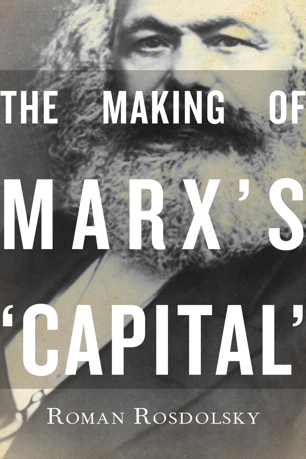 The Making of Marx's Capital Volume 1 - Roman Rosdolsky