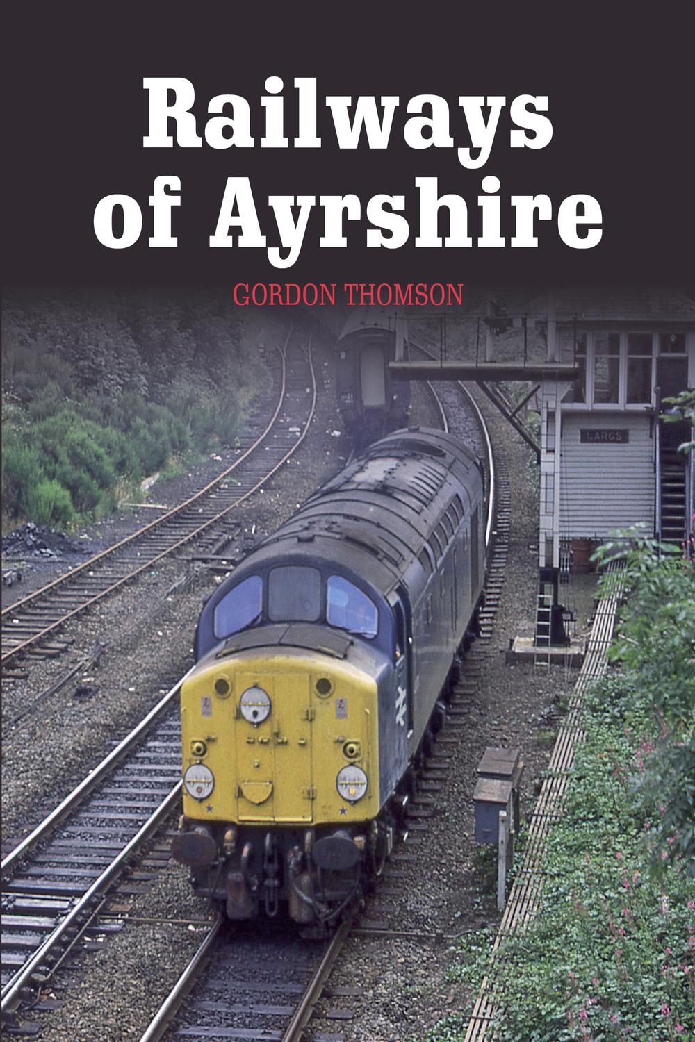 Railways of Ayrshire - Gordon Thomson