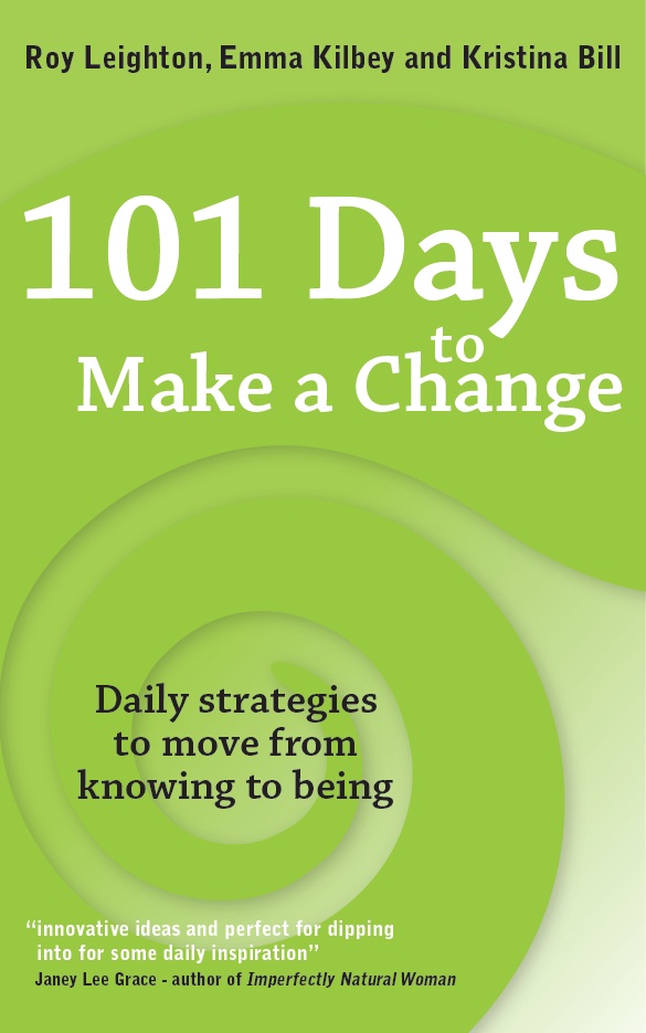 101 Days to Make a Change - Roy Leighton, Emma Kilbey, Kristina Bill