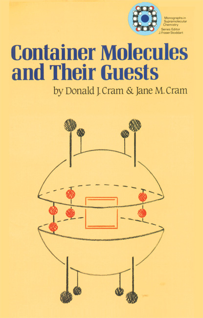 Container Molecules and Their Guests - Donald J Cram, Jane M Cram