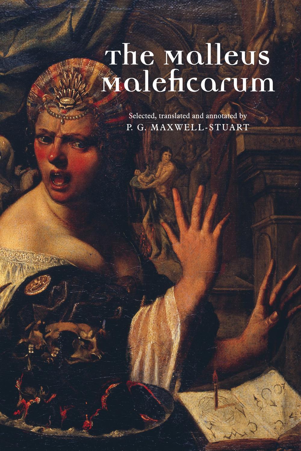 The Malleus Maleficarum - P. G. Maxwell-Stuart,,