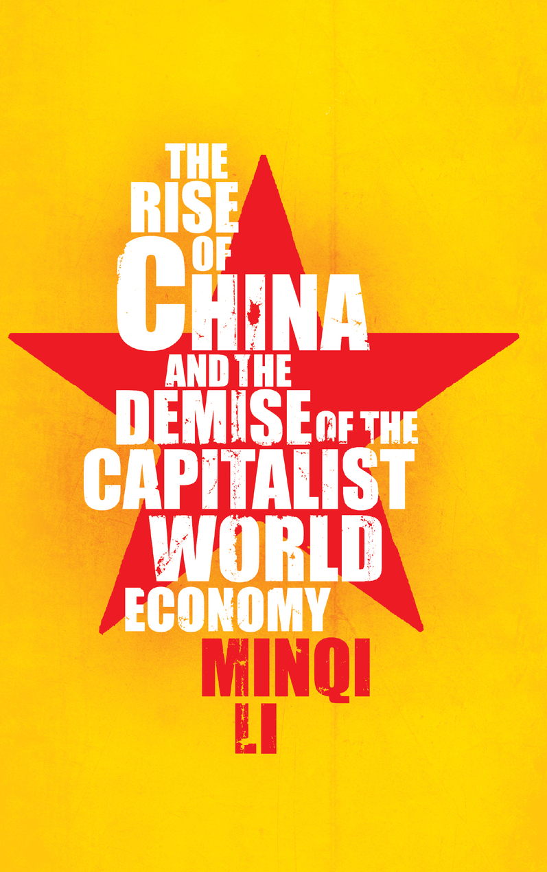 The Rise of China and the Demise of the Capitalist World-Economy - Minqi Li