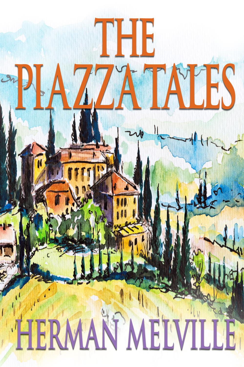 The Piazza Tales - Herman Melville,,