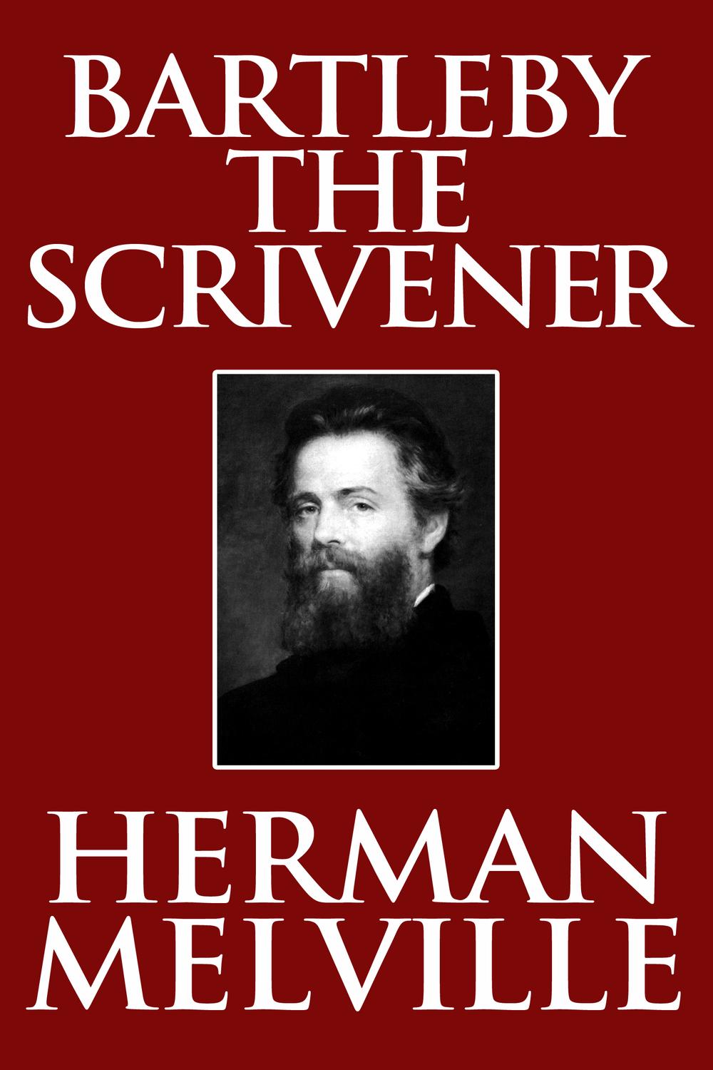 Bartleby the Scrivener - Herman Melville,,
