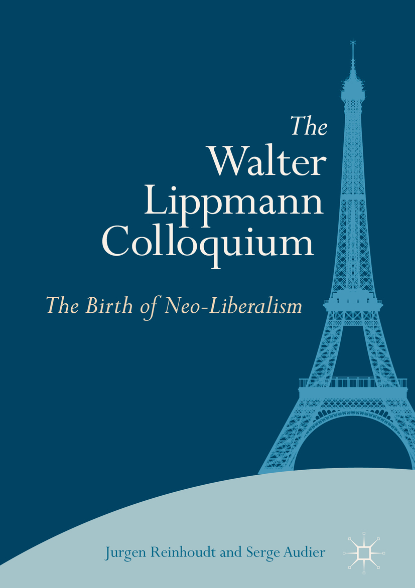 The Walter Lippmann Colloquium - Jurgen Reinhoudt, Serge Audier