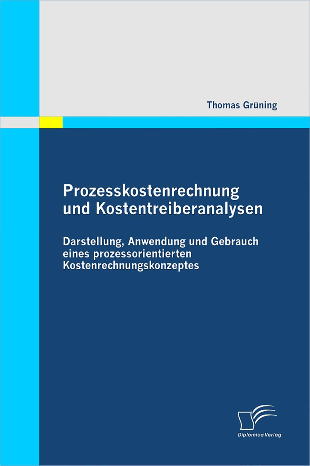 Prozesskostenrechnung und Kostentreiberanalysen - Thomas Grüning