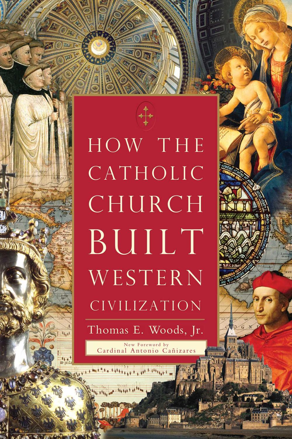 How the Catholic Church Built Western Civilization - Thomas E Woods Jr.