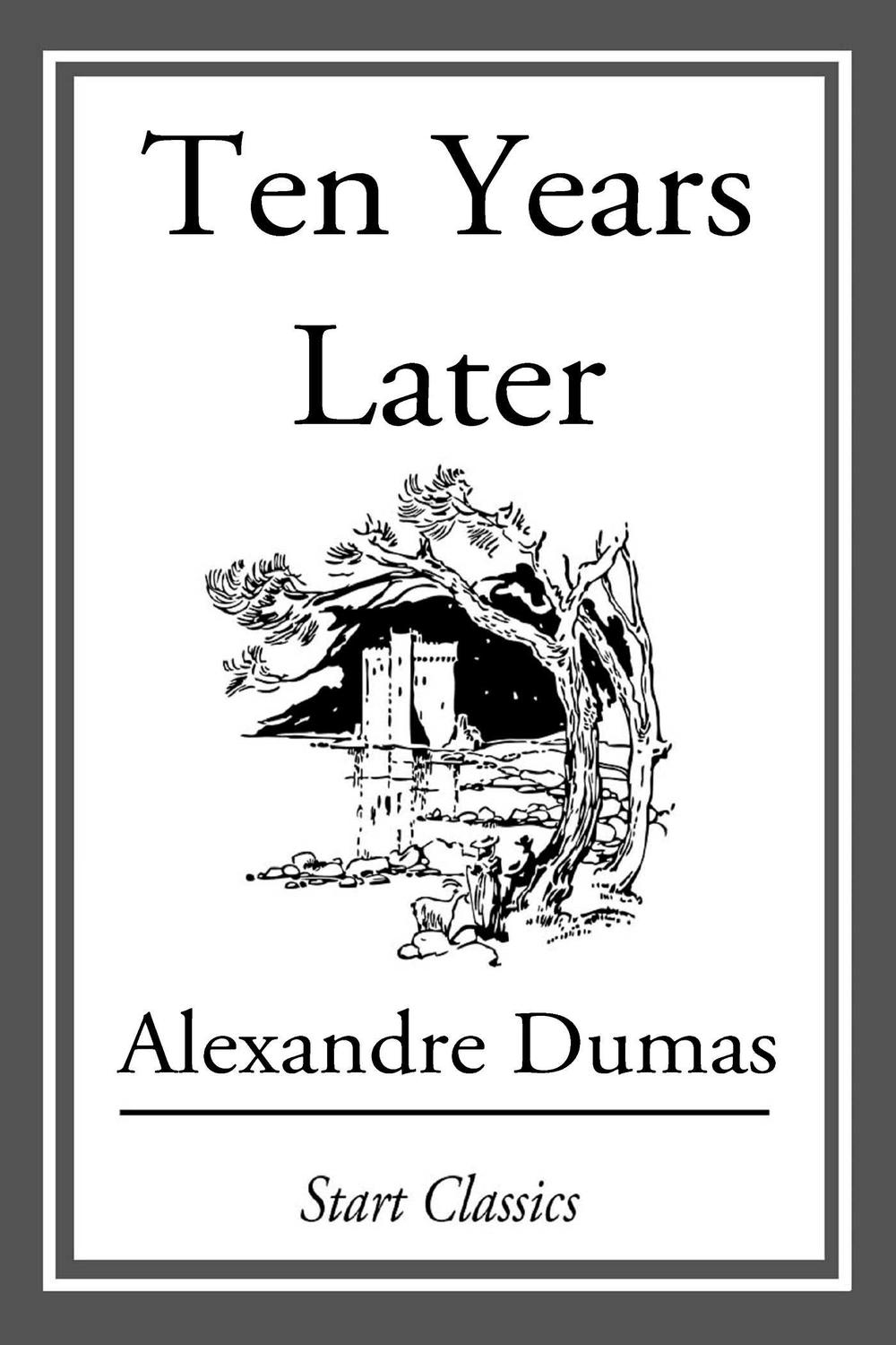 Ten Years Later - Alexandre Dumas,,