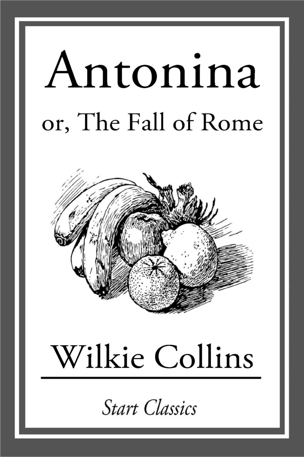 Antonina or, the Fall of Rome - Wilkie Collins,,