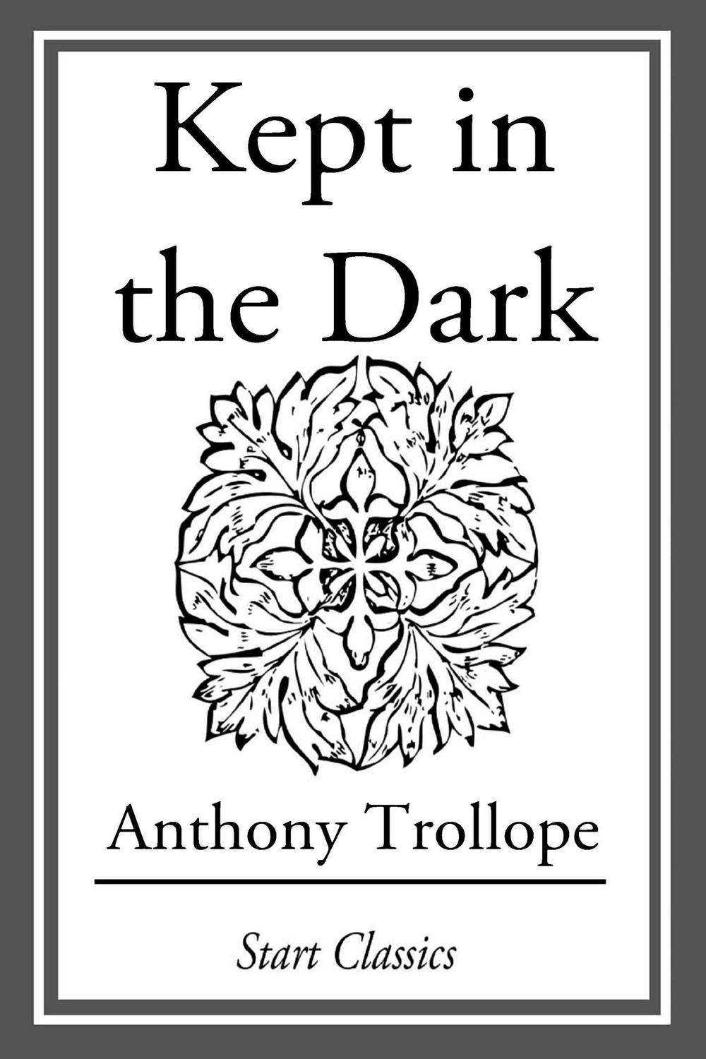 Kept in the Dark - Anthony Trollope,,