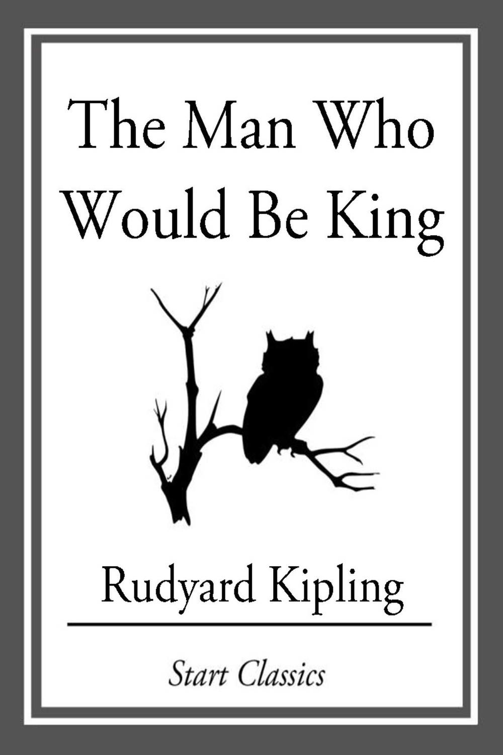 The Man Who Would Be King - Rudyard Kipling,,