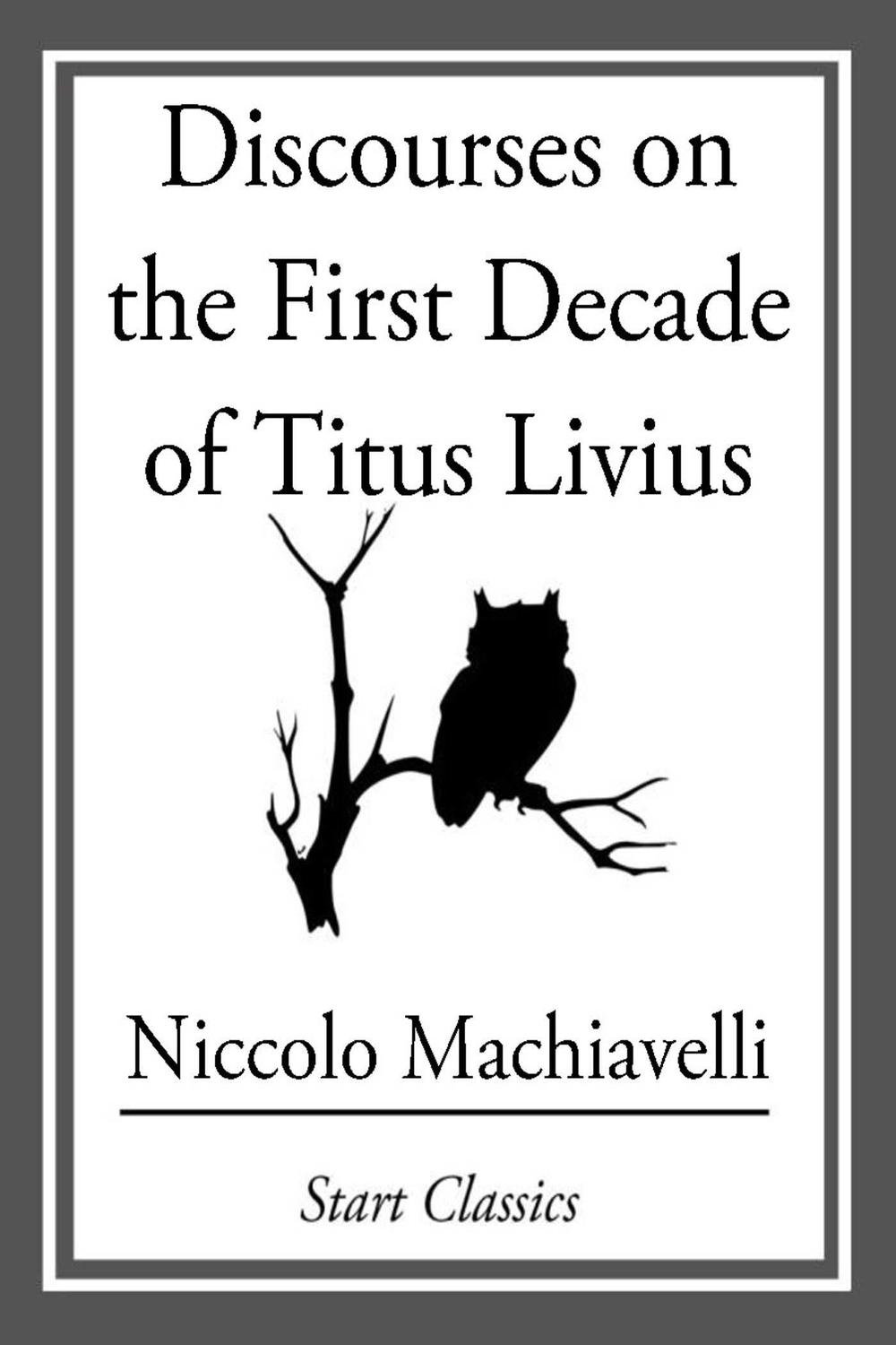 Discourses on the First Decade of Titus Livius - Niccolo Machiavelli