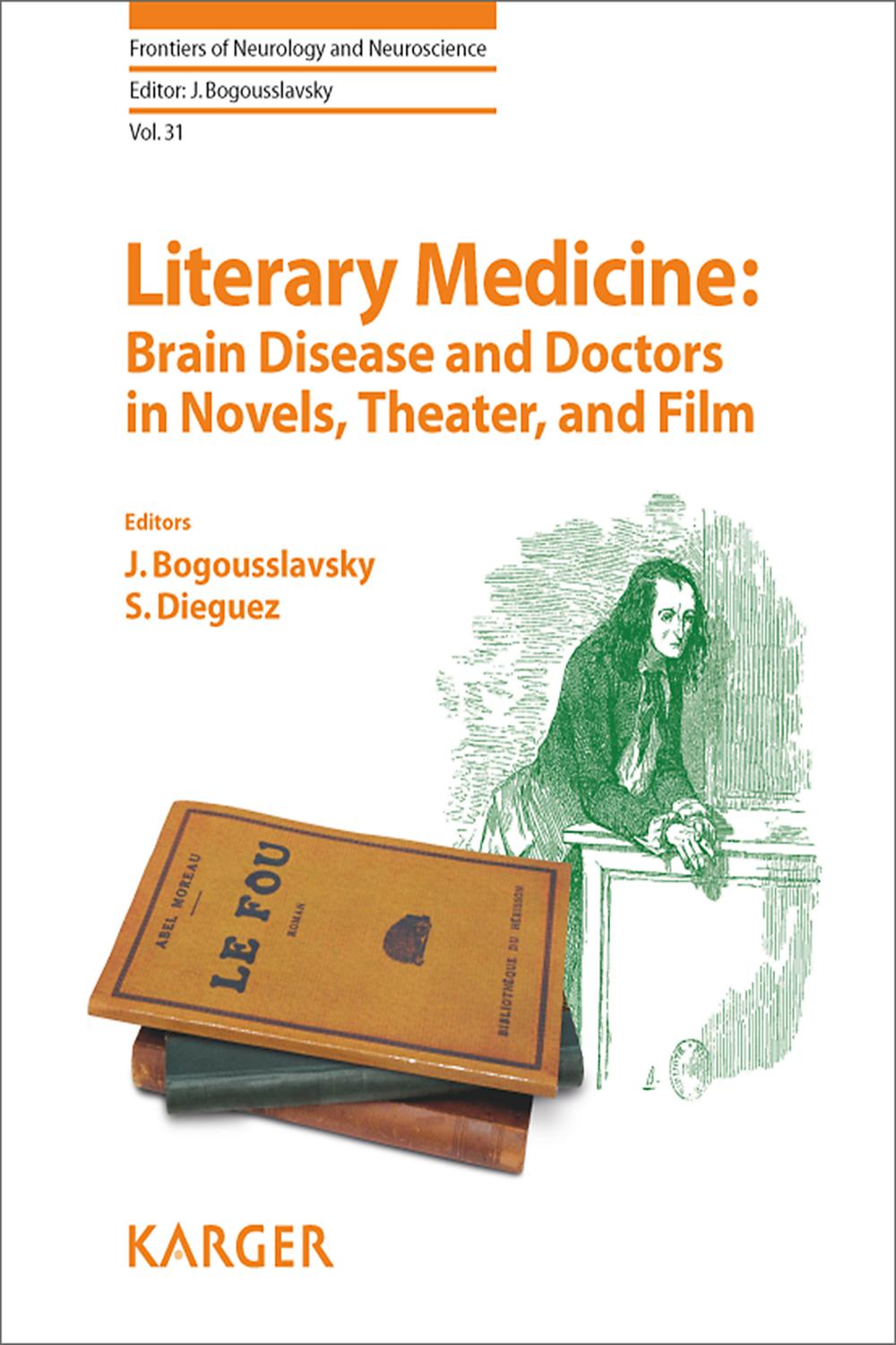Literary Medicine: Brain Disease and Doctors in Novels, Theater, and Film - J. Bogousslavsky, S. Dieguez