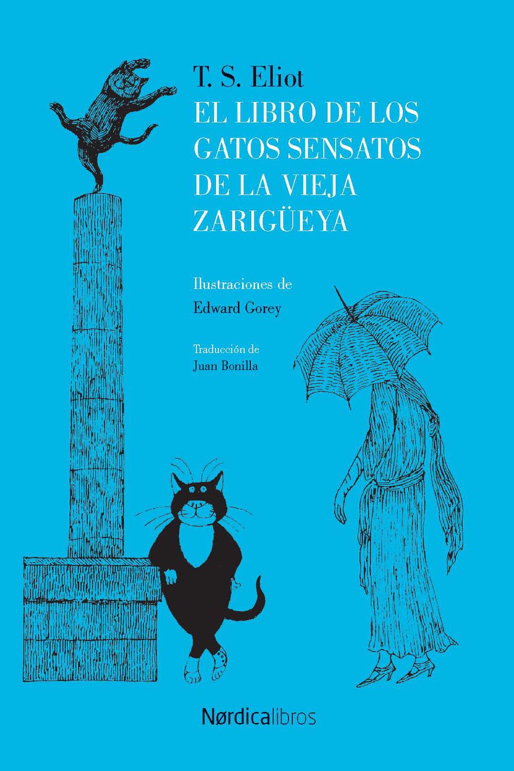 EL LIBRO DE LOS GATOS SENSATOS DE LA VIEJA ZARIGÜELLA - T.S. Elliot, Edward Gorey