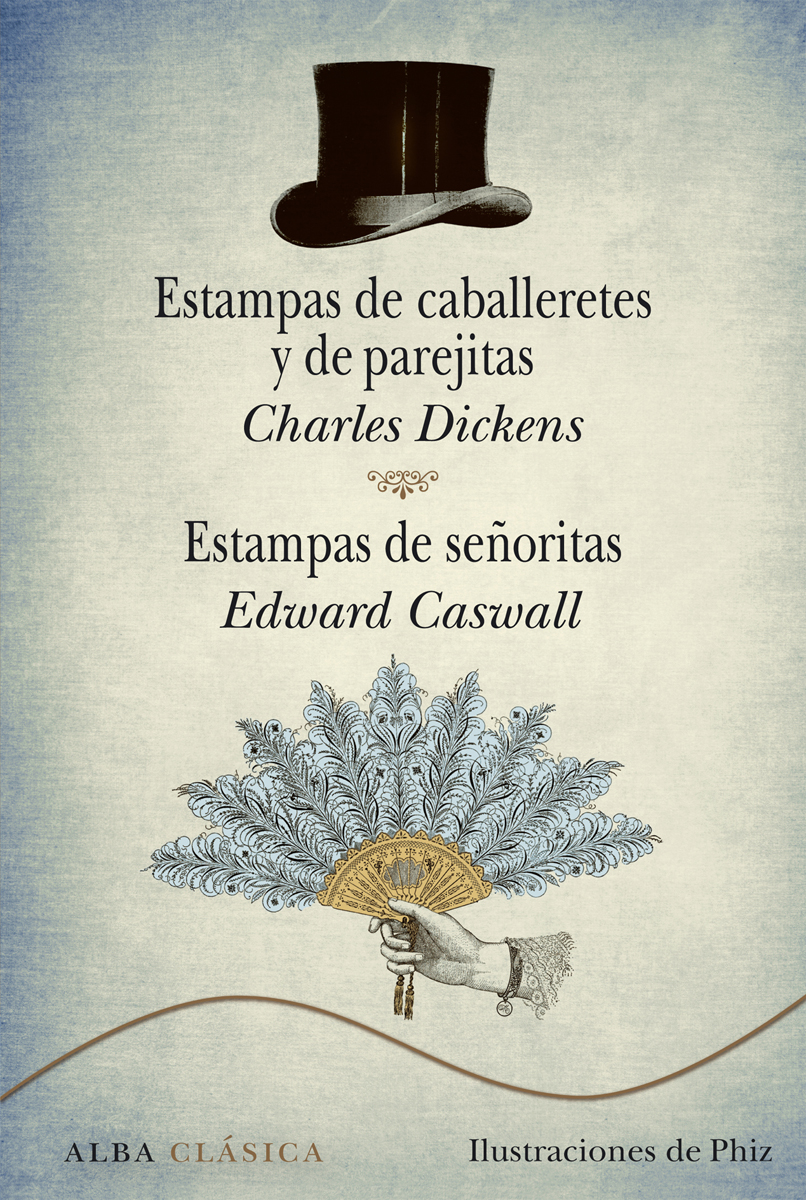 Estampas de caballeretes y de parejitas. Estampas de señoritas - Charles Dickens, Edward Caswall, Miguel Temprano