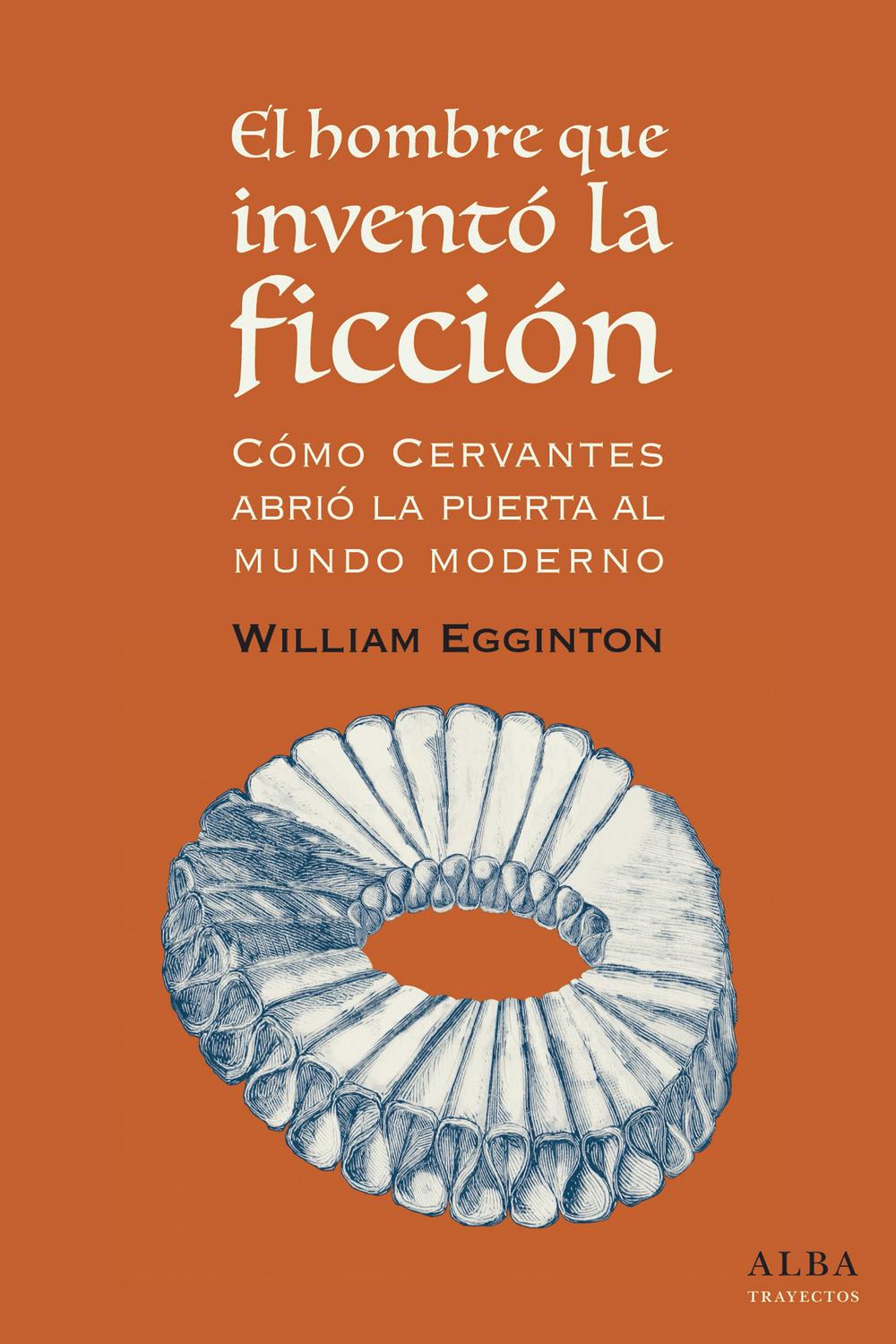 El hombre que inventó la ficción - William Egginton, Jesús Cuéllar
