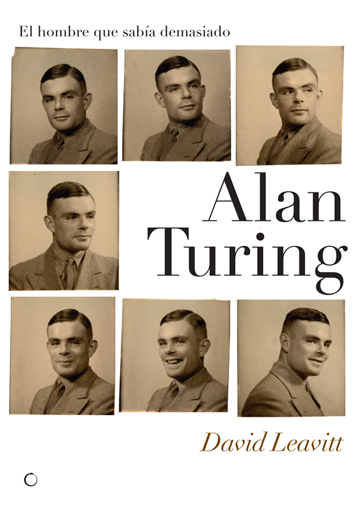 Alan Turing. El hombre que sabía demasiado - David  Leavitt