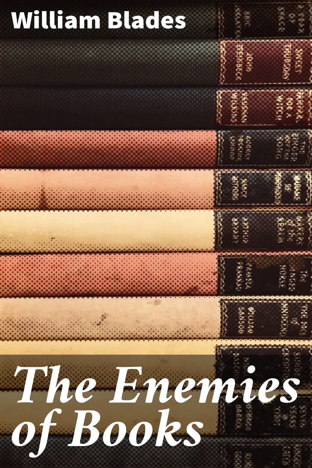 The Enemies of Books - William Blades