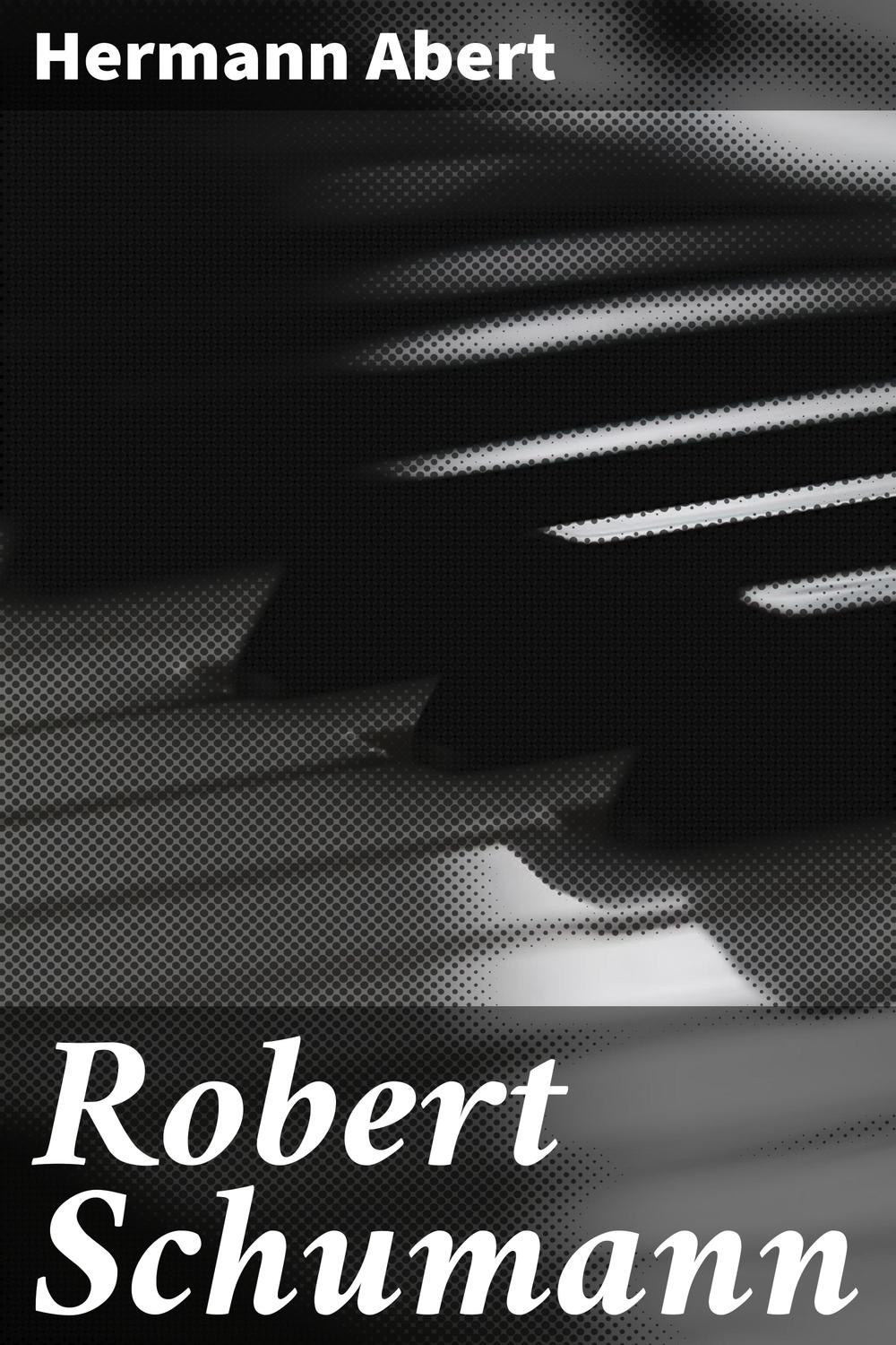 Robert Schumann - Hermann Abert, Hermann Abert