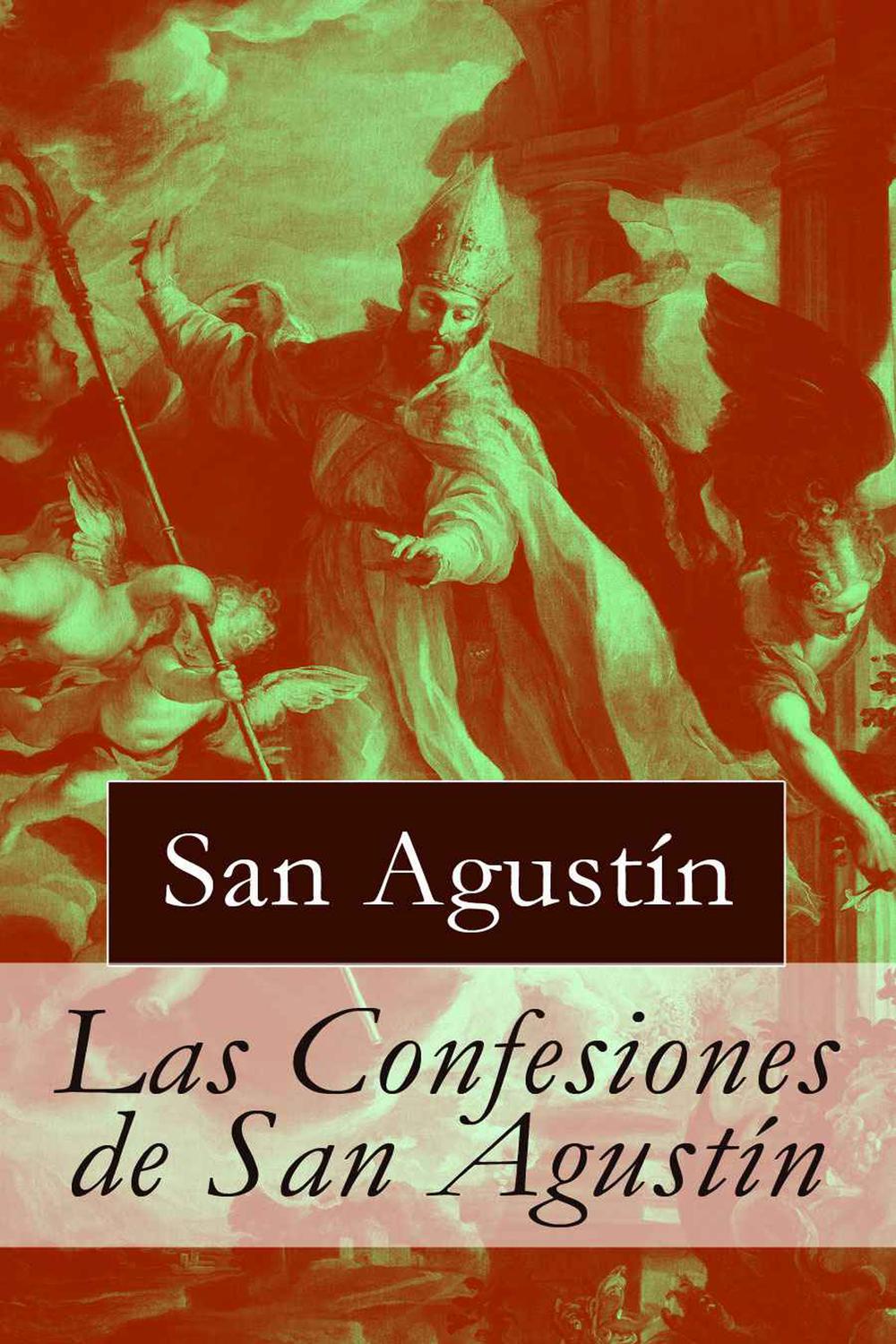 Las Confesiones de San Agustín - Agustín de Hipona