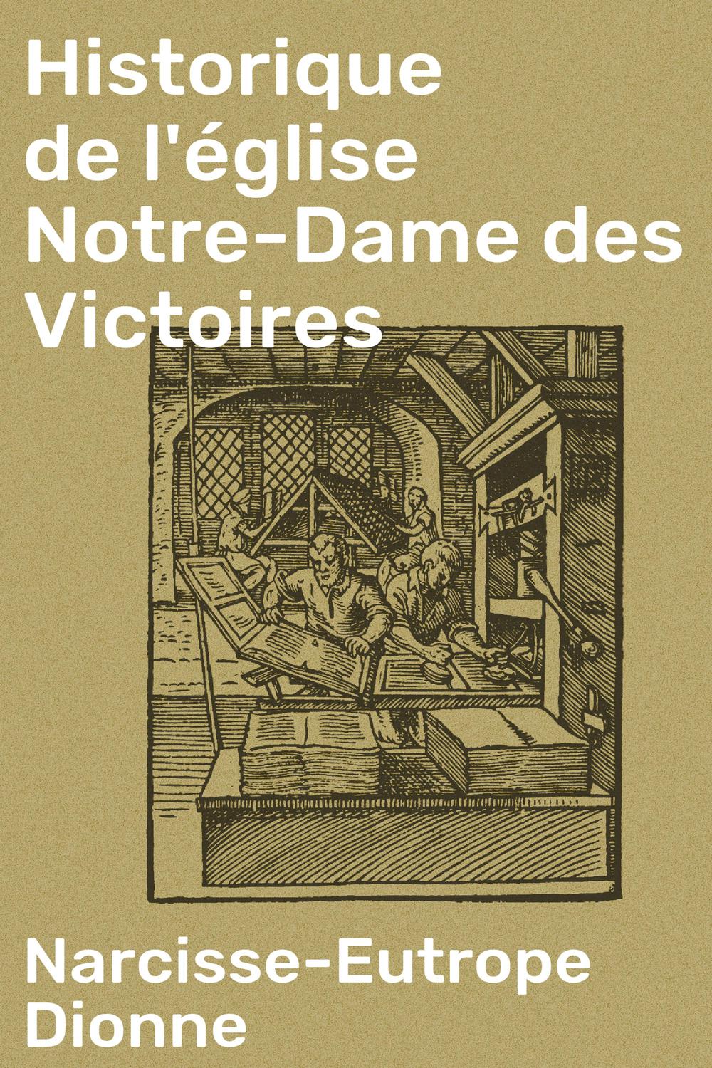Historique de l'église Notre-Dame des Victoires - Narcisse-Eutrope Dionne, Narcisse-Eutrope Dionne