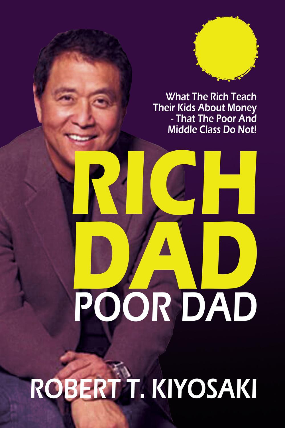 Rich Dad Poor Dad - Robert T. Kiyosaki, Robert T. Kiyosaki