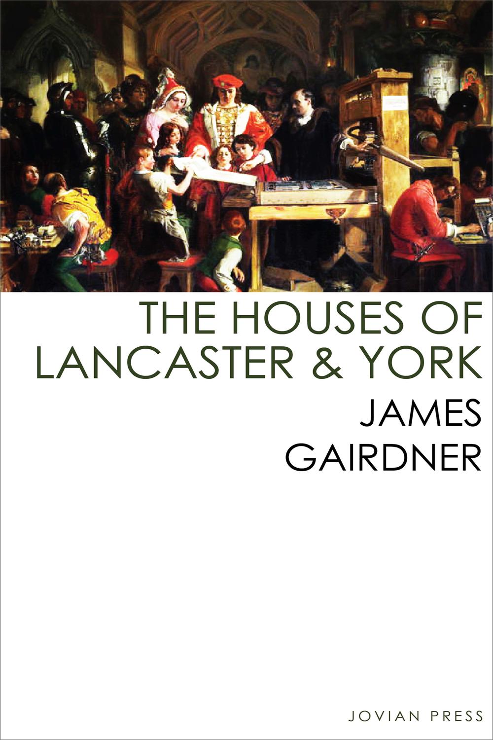 The Houses of Lancaster and York - James Gairdner,,