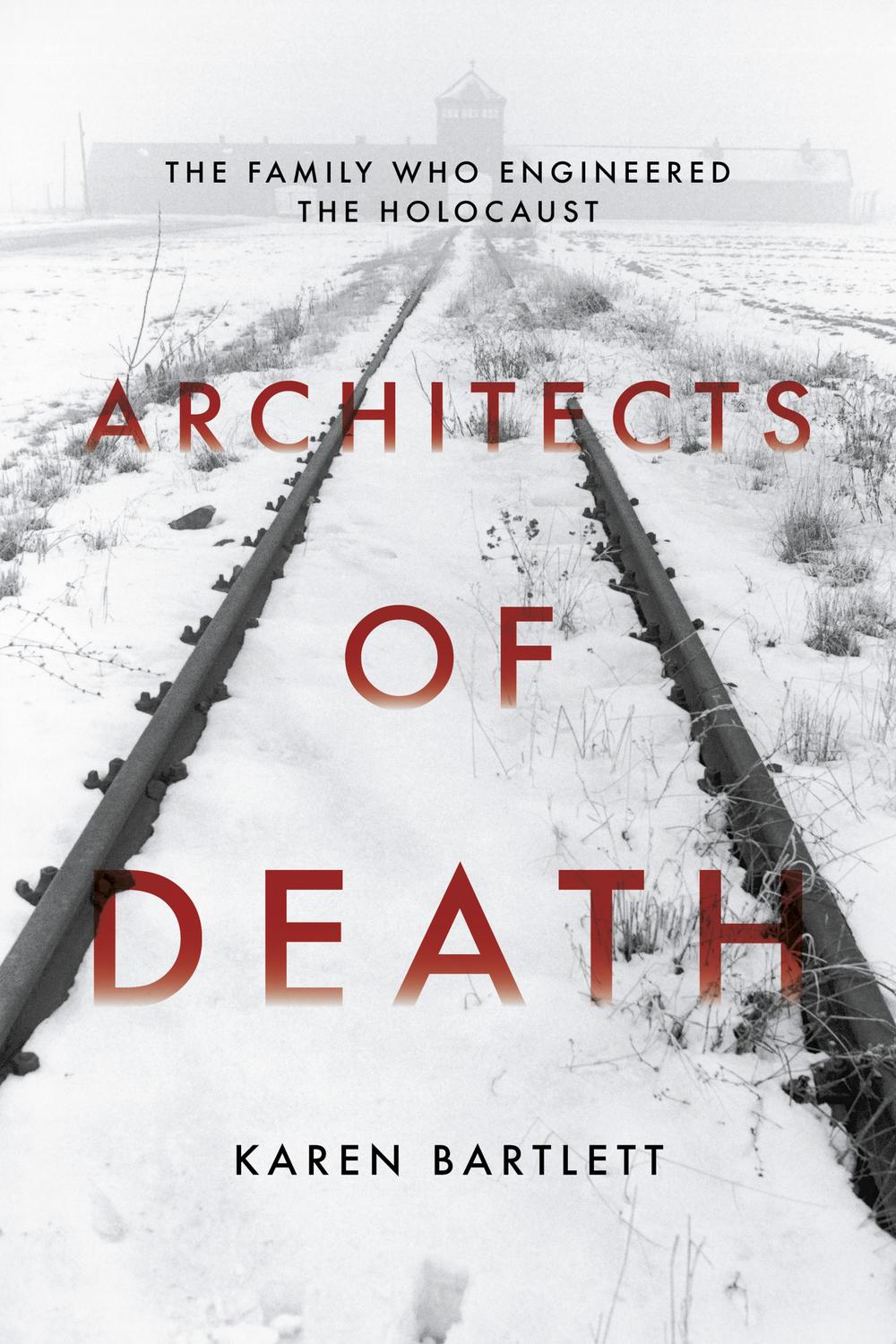 Architects of Death - Karen Bartlett