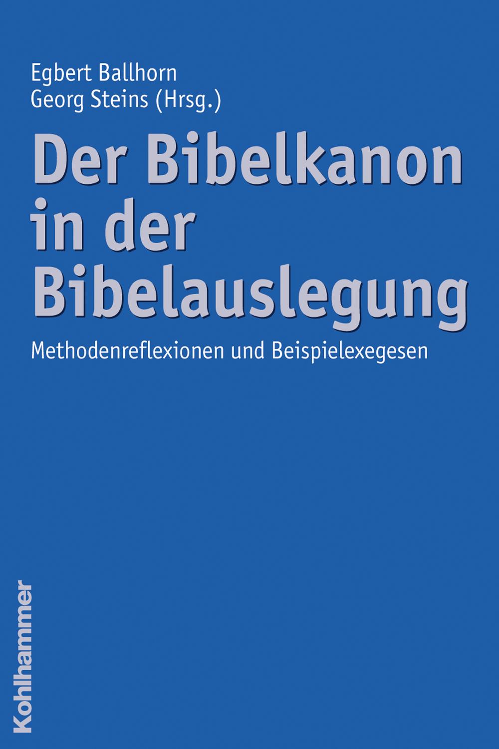 Der Bibelkanon in der Bibelauslegung - Egbert Ballhorn, Georg Steins