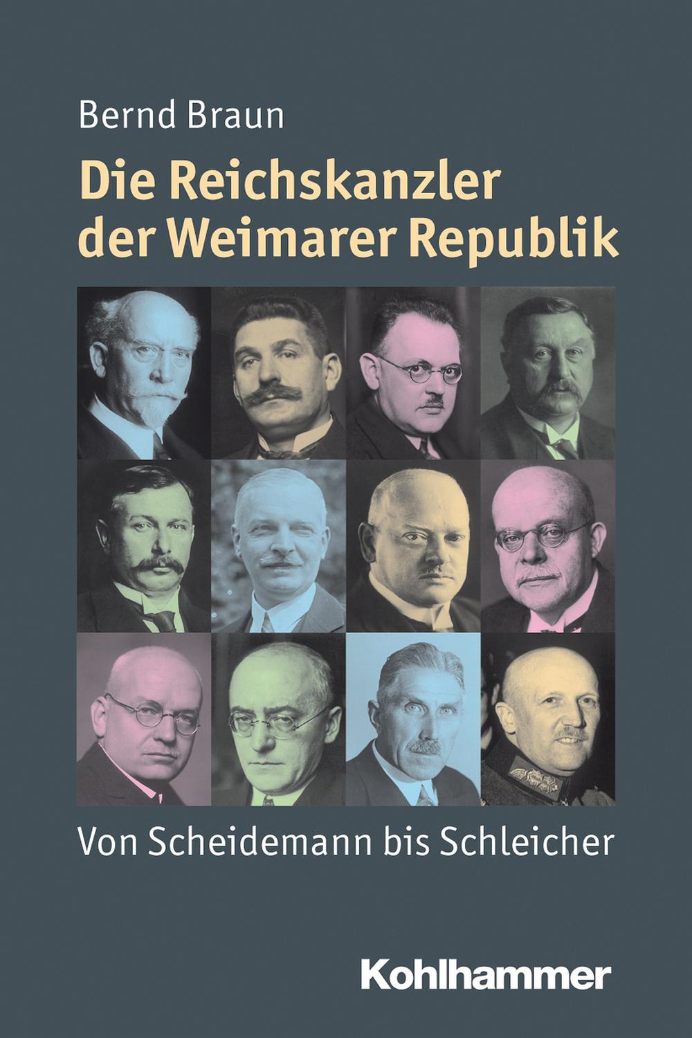 Die Reichskanzler der Weimarer Republik - Bernd Braun,Julia Angster, Peter Steinbach, Reinhold Weber,