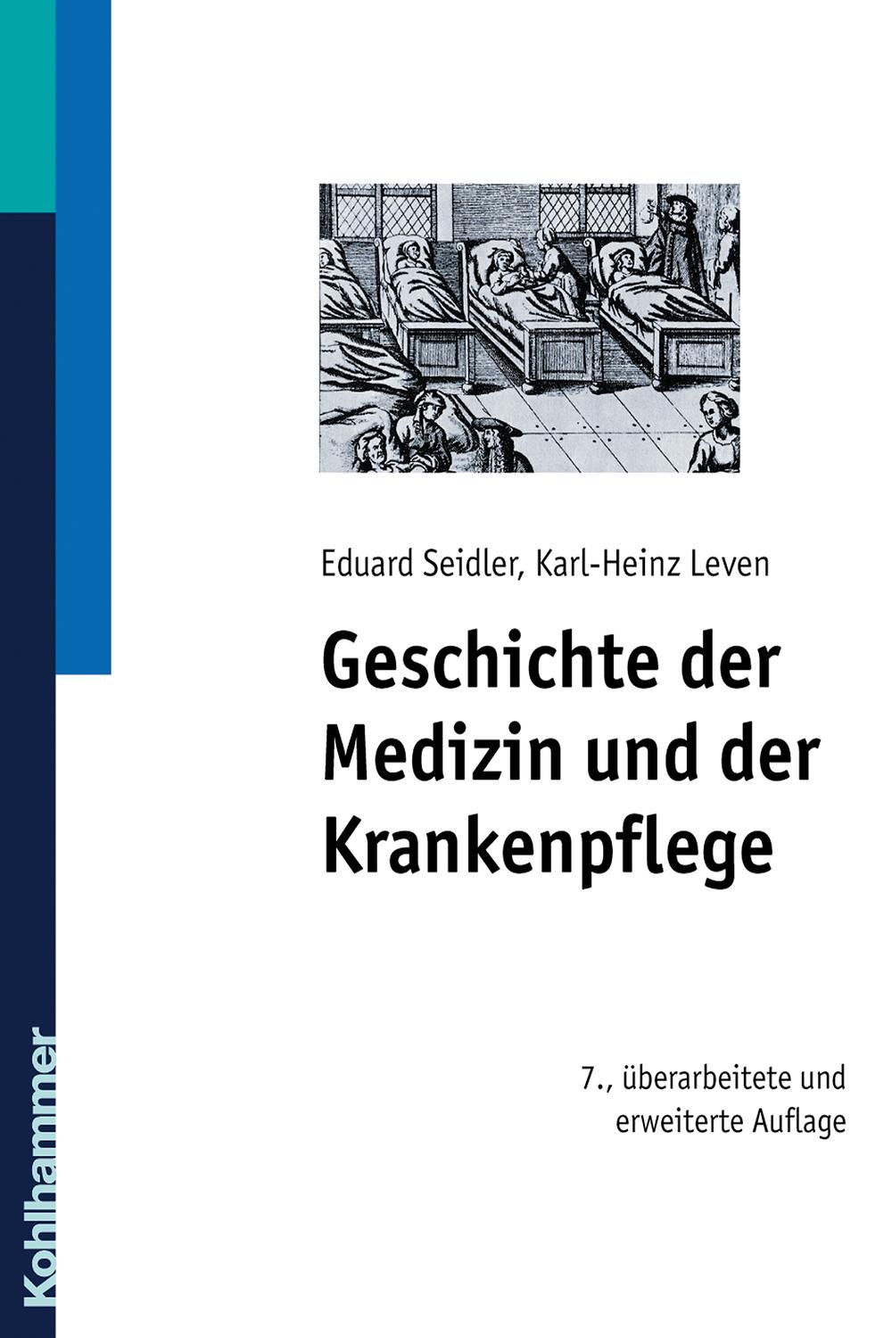 Geschichte der Medizin und der Krankenpflege - Eduard Seidler, Karl-Heinz Leven
