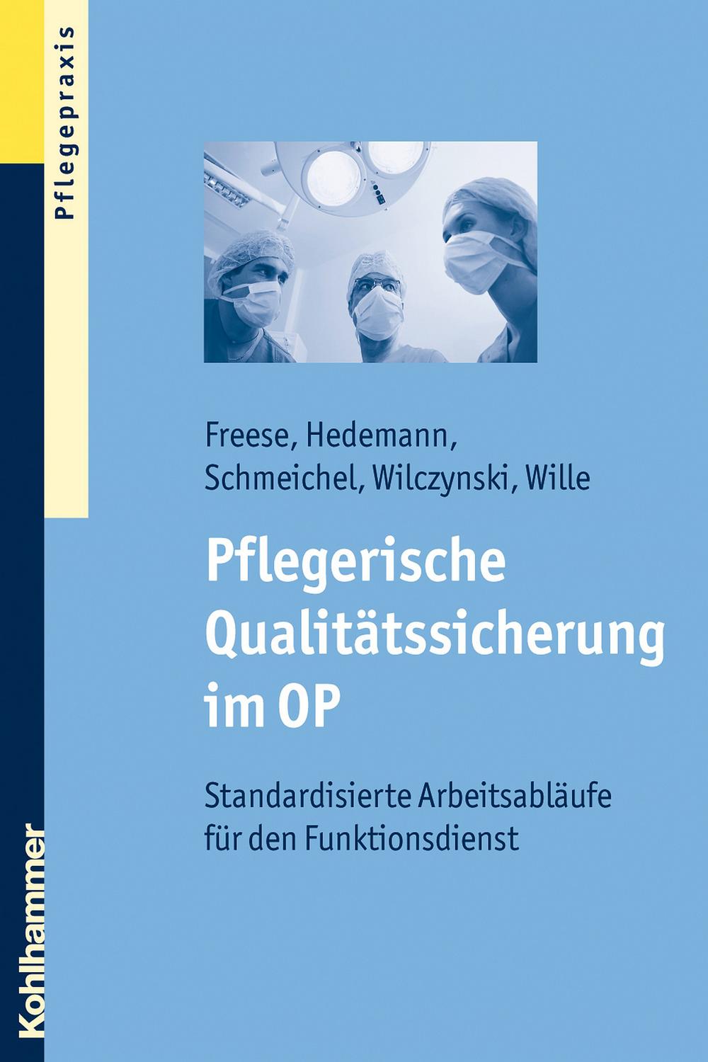 Pflegerische Qualitätssicherung im OP - Sebastian Freese, Inge Hedemann, Helmut Schmeichel, Martin M. Wilczynski, Thomas Wille