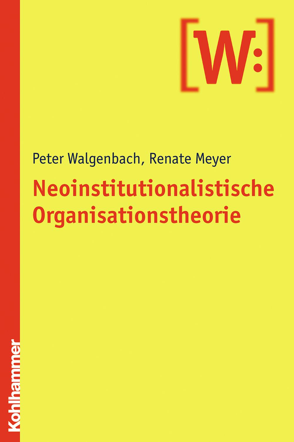 Neoinstitutionalistische Organisationstheorie - Peter Walgenbach, Renate Meyer,,