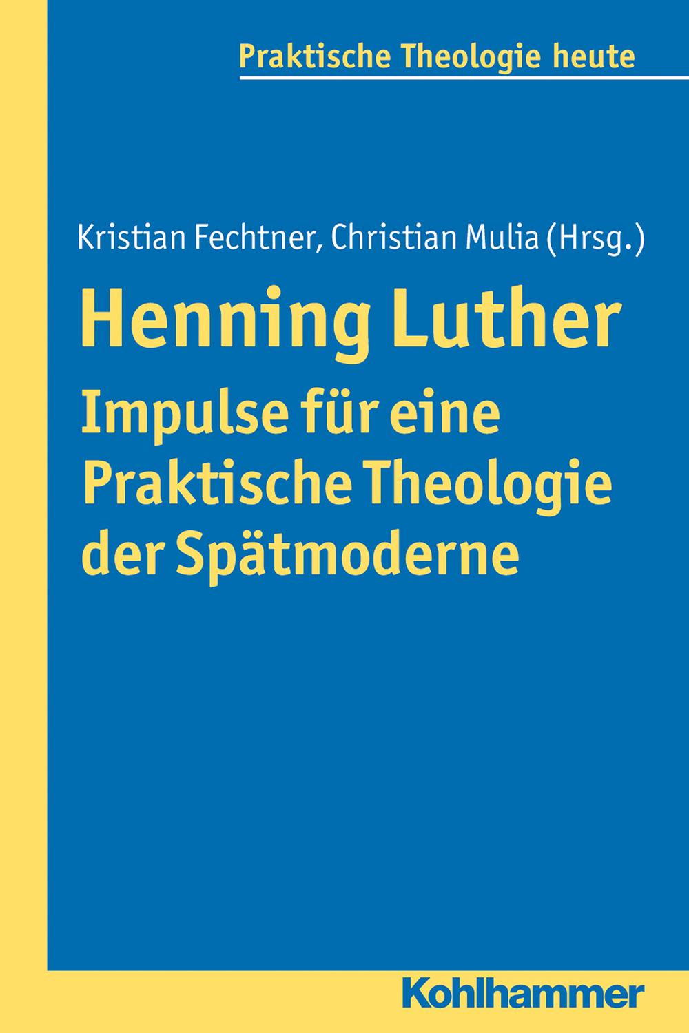 Henning Luther - Impulse für eine Praktische Theologie der Spätmoderne - Kristian Fechtner, Christian Mulia