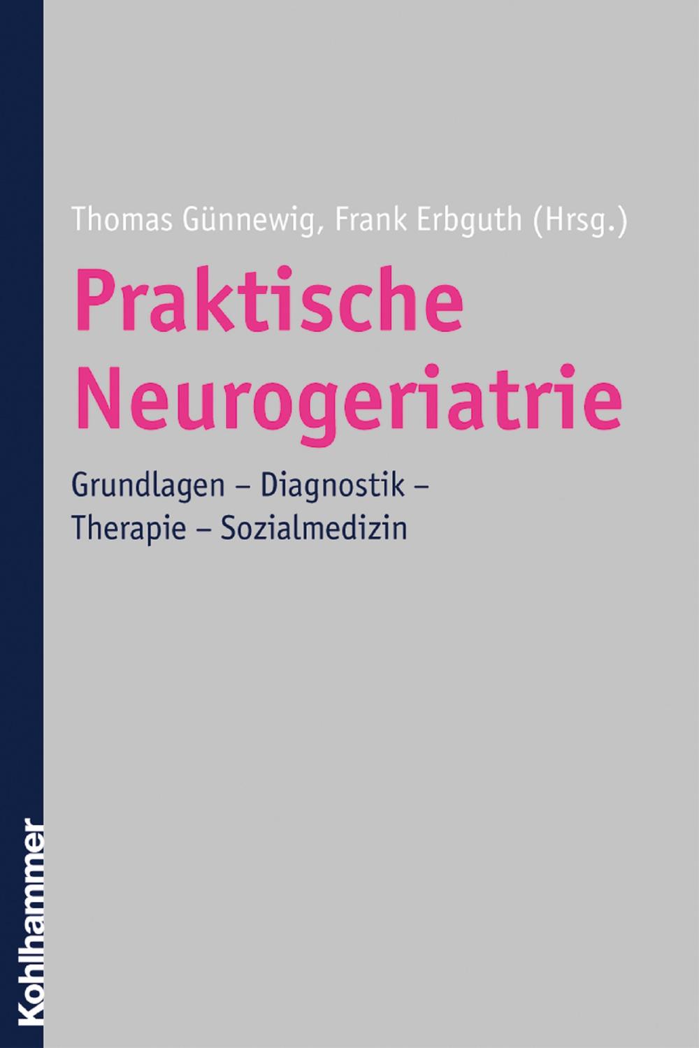 Praktische Neurogeriatrie - Thomas Günnewig, Frank Erbguth