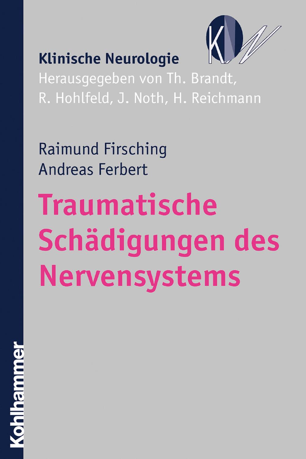 Traumatische Schädigungen des Nervensystems - Raimund Firsching, Andreas Ferbert, Thomas Brandt, Reinhard Hohlfeld, Johannes Noth, Heinz Reichmann