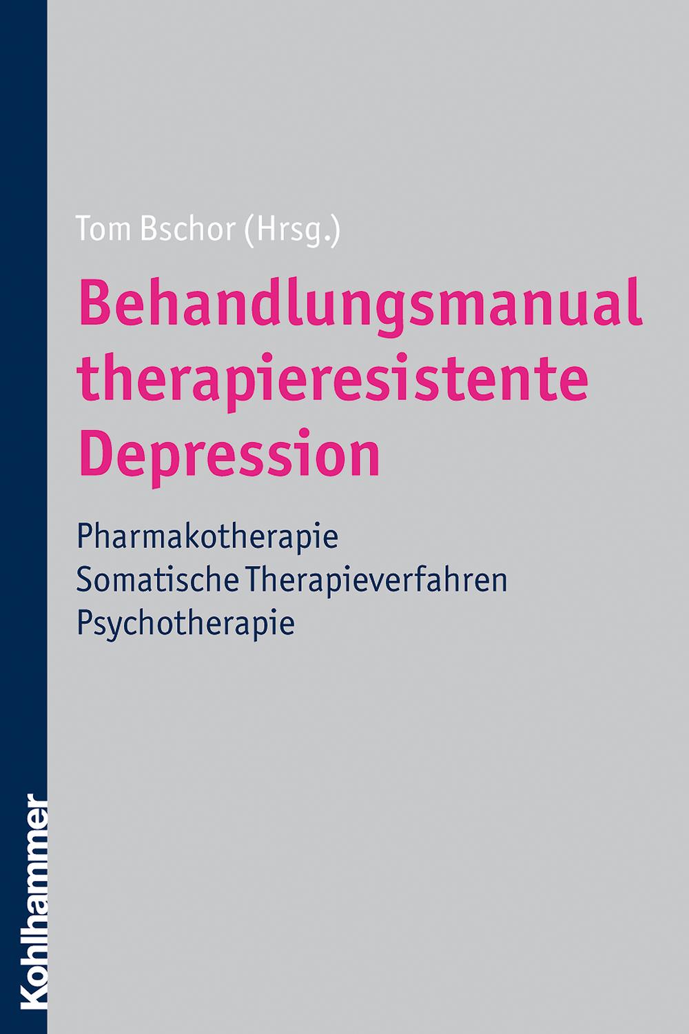 Behandlungsmanual therapieresistente Depression - Tom Bschor