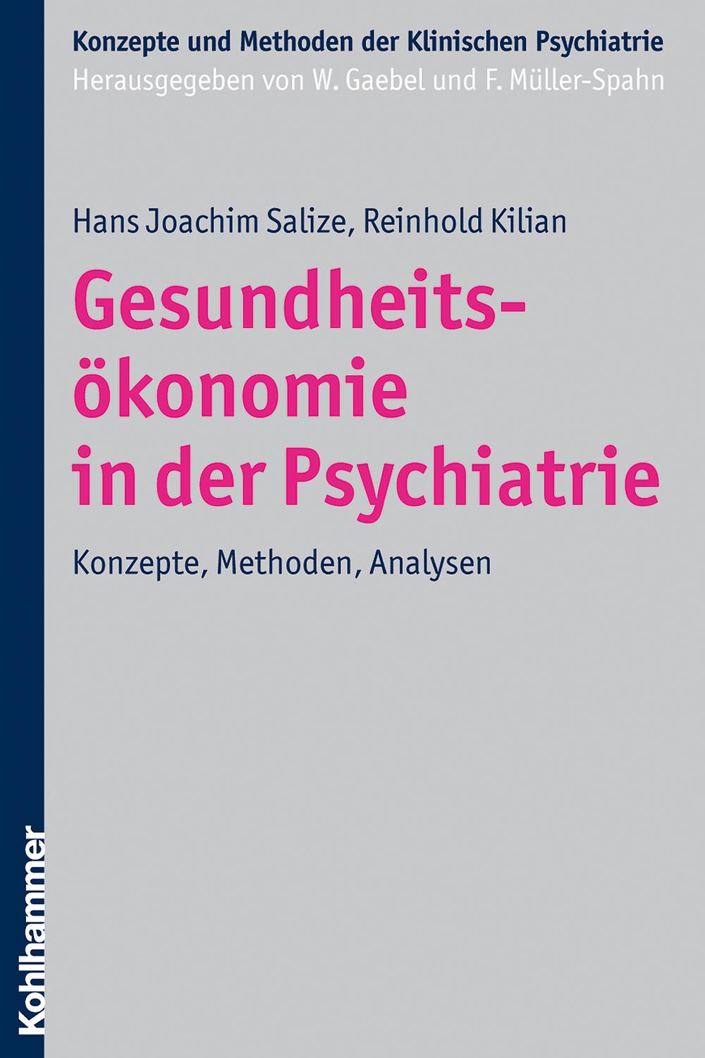 Gesundheitsökonomie in der Psychiatrie - Hans Joachim Salize, Reinhold Kilian, Wolfgang Gaebel, Franz Müller-Spahn