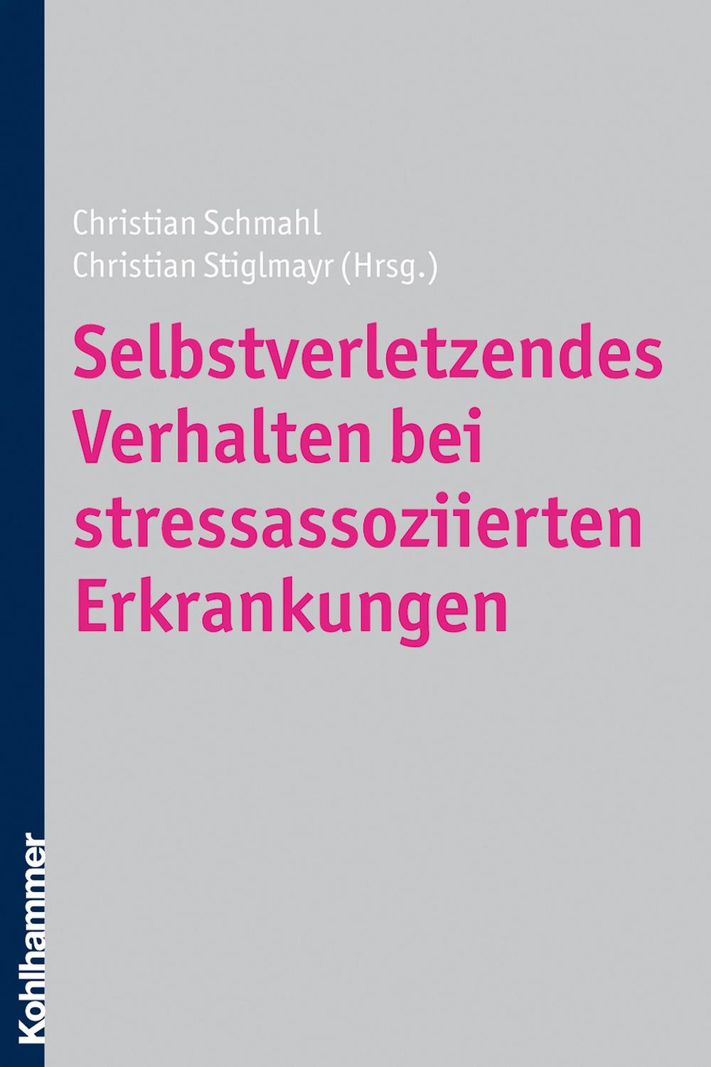 Selbstverletzendes Verhalten bei stressassoziierten Erkrankungen - Christian Schmahl, Christian Stiglmayr