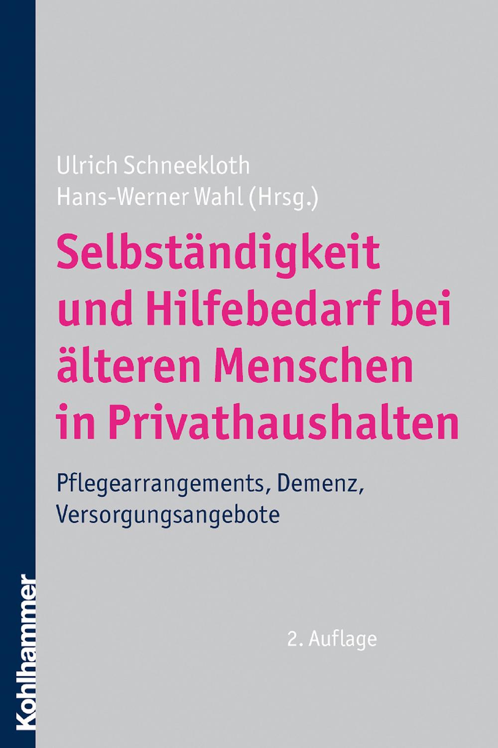 Selbständigkeit und Hilfebedarf bei älteren Menschen in Privathaushalten - Ulrich Schneekloth, Hans-Werner Wahl