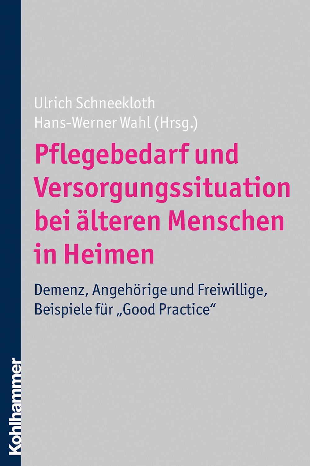Pflegebedarf und Versorgungssituation bei älteren Menschen in Heimen - Ulrich Schneekloth, Hans-Werner Wahl